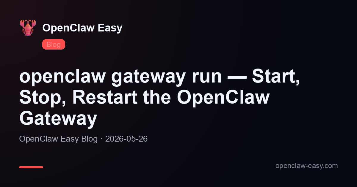 openclaw gateway run — Start, Stop, Restart the OpenClaw Gateway (2026)